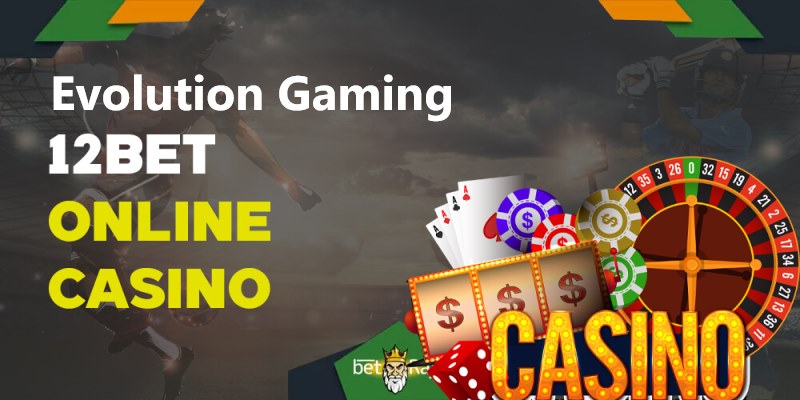 Hướng dẫn chi tiết cách tham gia cá cược tại Evolution Gaming 12Bet