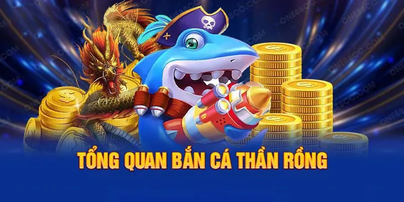 Giới thiệu tổng quan về game bắn cá thần rồng 12bet